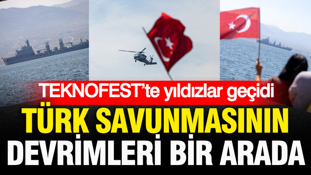 TEKNOFEST’te yıldızlar geçidi: Türk savunma sanayiinin devrimleri bir araya gelecek